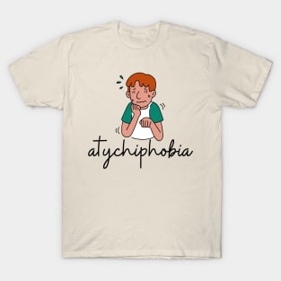 atychiphobia T-Shirt